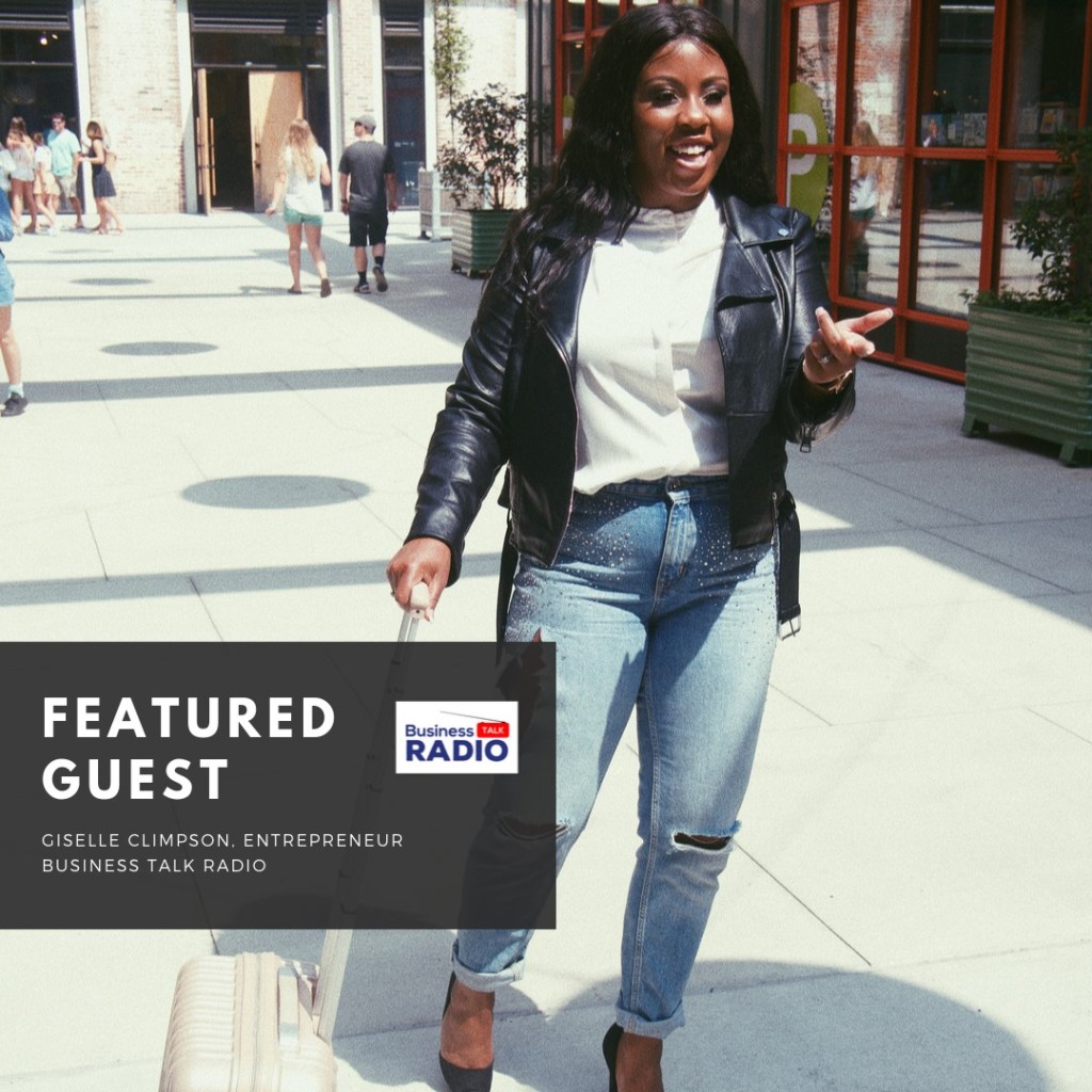 Exclusive Feature on Business Talk Radio – Giselle Climpson Talks Building Her Own Media Agency and Lifestyle&nbsp;Brand